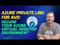 Azure Private Link for AVD: Secure Your Azure Virtual Desktop Environment