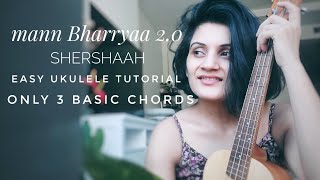 Mann Bharryaa 2.0 | Shershaah | easy ukulele tutorial | only 3 basic chords