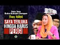 SATU JAM BUKA-BUKAAN DENGAN YENNY WAHID: SAYA TERLUKA HINGGA HARUS PERGI