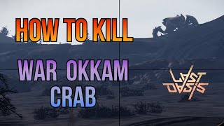 How to kill War Okkam Crab - Sleeping Giants - S5 | Last Oasis