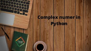 Python Tutorial -2020 | Using complex number