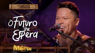 Caninana - O futuro lhe espera | Acústico Imaginar