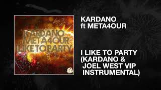 Kardano ft. META4OUR / I Like To Party (Kardano \u0026 Joel West VIP Instrumental Remix)