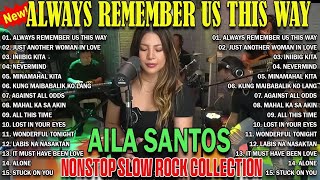 Always Remember Us This Way | AILA SANTOS Nonstop Slow Rock Collection 2024 💛#ailasantos #coversong