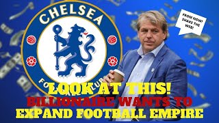 💥LOOK AT THIS! BILLIONAIRE WANTS TO EXPAND FOOTBALL EMPIRE CHELSEA NEWS TODAY