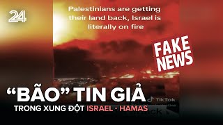 “Bão” tin giả trong xung đột Israel - Hamas | VTV24