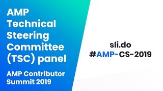 AMP Technical Steering Committee (TSC) panel (AMP Contributor Summit ’19)