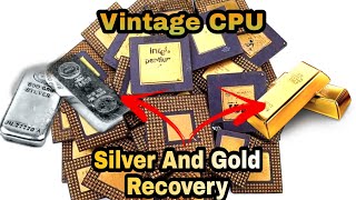 Old CPU Gold And Silver Recovery | Computer CPU Scrap Gold And Silver Recovery | Gold Recovery