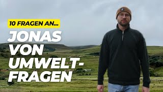 10 FRAGEN an... Jonas von Umweltfragen