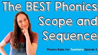 How to Create the Best Phonics Scope and Sequence: Phonics Rules for Teachers Episode 8