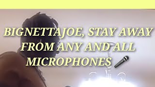 Big JoeNetra stay away from any microphone