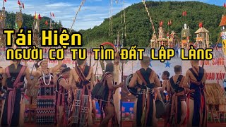 Tái hiện Lại - Người Cơ Tu Tìm Đất Lập Làng | Cơ Tu Đông Giang - Quảng Nam