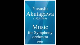 Yasushi Akutagawa (1925-1989): Music for Symphony orchestra (1950)