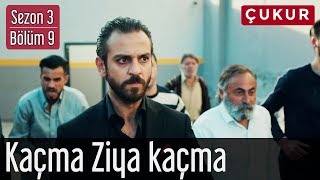 Çukur 3.Sezon 9.Bölüm - Kaçma Ziya Kaçma