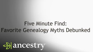 Favorite Genealogy Myths Debunked | 5-Minute Find | Ancestry