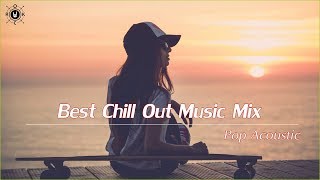 Best Chill Out Music Mix 2019 | Pop Acoustic Covers Of Popular Songs