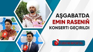 Aşgabatda Emin Raseniň konserti geçirildi🎼