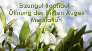 Öffnung des Dritten Auges mit Erzengel Raphael