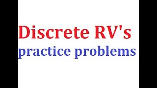 Discrete Random Variables- Practice Problems