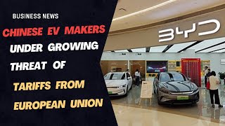 Chinese EV makers under growing threat of tariffs from European Union