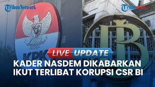 🔴Kader Nasdem Diduga Terlibat Korupsi CSR BI, Begini Modusnya