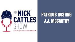 Patriots HOSTING J.J. McCarthy | The Nick Cattles Show