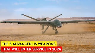Five Cutting Edge US Weapons Set To Be Deployed in 2024