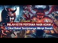 Bukanlah Hawa | Ternyata Inilah Istri Pertama Nabi Adam yang menjadi Cikal Bakal adanya Mimpi Basah