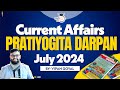 Current Affairs 2024 l Pratiyogita Darpan July 2024 Edition सार संग्रह By Dr Vipan Goyal | PD July