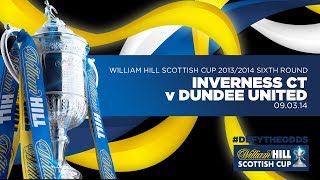 Inverness CT v Dundee Utd // William Hill Scottish Cup 2013/14 Sixth Round