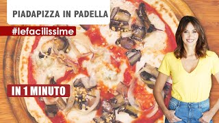 Piadapizza in padella: Ricetta in un minuto | Benedetta Parodi -  #LeFacilissime