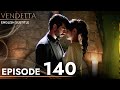 Vendetta - Episode 140 English Subtitled | Kan Cicekleri