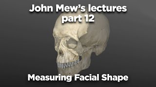 John Mew's lectures part 12: measuring facial shape