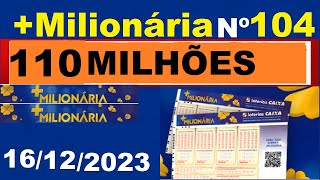 Resultado do Concurso Mais Milionária 104/ Sorteio em 16/12/2023 / Veja os Números Sorteados!