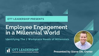 Employee Engagement in Millennial World: Identifying the 7 Workplace Needs of Millennials
