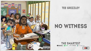 Tee Grizzley - "No Witness" (The Smartest)