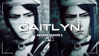 ARCANE SEASON 2 || ACT 1 || CAITLYN || SCENE PACK || 4K