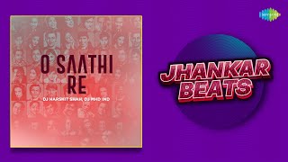 O Saathi Re Jhankar Beats |Vicky Singh | DJ Harshit Shah | DJ MHD IND | Jhankar Beats Song