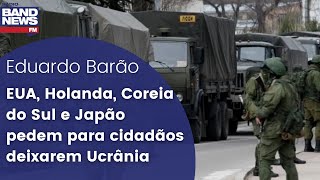 EUA, Holanda, Coreia do Sul e Japão emitem alerta para que cidadãos deixem Ucrânia