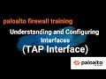 10. Understanding and Configuring Interfaces (TAP Interface) | Palo Alto firewall training