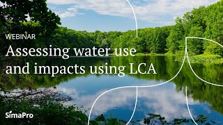 Webinar | Assessing Water Use and Impacts using LCA and SimaPro