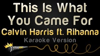 Calvin Harris ft. Rihanna - This Is What You Came For (Karaoke Version)
