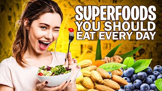 Top 10 Superfoods You Should Eat Every Day |  Superfoods, eat healthy