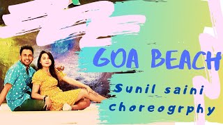 Goa Beach | Tony kakkar | Neha Kakkar | Dance Video | Sunil Saini Choreography