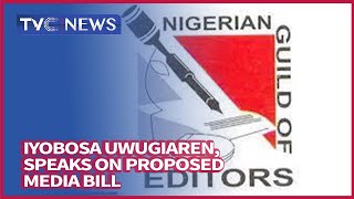 General Secretary, Nigerian Guild of Editors,  Iyobosa Uwugiaren, Speaks On Proposed Media Bill