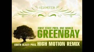 First State pres. One World - Green Bay (South Blast! pres. High Motion Remix)