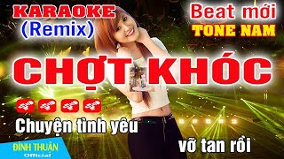 Chợt Khóc Karaoke Remix Tone Nam Dj Cực hay 2023