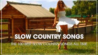 Best Slow Country Songs Of All Time - Top 100 Greatest Old Classic Country Songs Collection