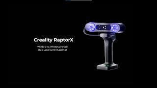 Meet Creality RaptorX - World's First Wireless 34+7 Blue Laser Lines and NIR 3D Scanner