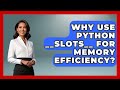 Why Use Python __slots__ For Memory Efficiency? - Python Code School